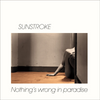 Sunstroke</br>Vinyle - Nothing's Wrong In Paradise